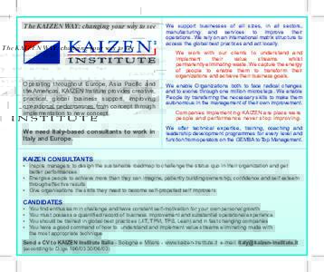 The KAIZEN WAY: changing your way to see  We support businesses of all sizes, in all sectors, manufacturing and services to improve their operations. We rely on an international matrix structure to access the global best