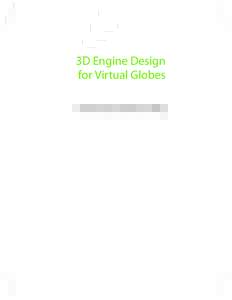 3D Engine Design for Virtual Globes Patrick Cozzi and Kevin Ring Editorial, Sales, and Customer Service Office A K Peters, Ltd.