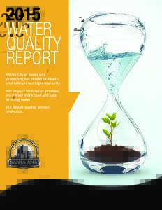 2015 WATER QUALITY REPORT At the City of Santa Ana, protecting our residents’ health
