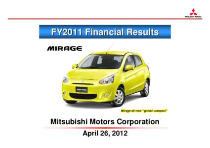 0  FY2011 Financial Results Mitsubishi Motors Corporation April 26, 2012