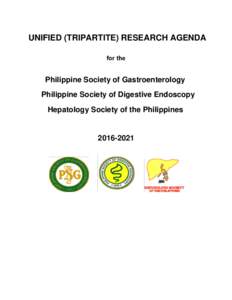UNIFIED (TRIPARTITE) RESEARCH AGENDA for the Philippine Society of Gastroenterology Philippine Society of Digestive Endoscopy Hepatology Society of the Philippines