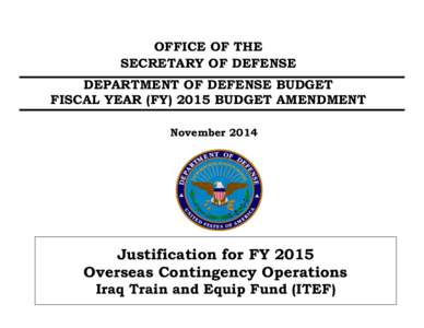 OFFICE OF THE SECRETARY OF DEFENSE DEPARTMENT OF DEFENSE BUDGET FISCAL YEAR (FY[removed]BUDGET AMENDMENT November 2014