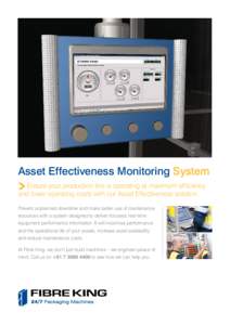 Asset Effectiveness Monitoring System Ensure your production line is operating at maximum efficiency and lower operating costs with our Asset Effectiveness solution. Prevent unplanned downtime and make better use of main