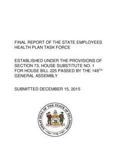 FINAL REPORT OF THE STATE EMPLOYEES HEALTH PLAN TASK FORCE ESTABLISHED UNDER THE PROVISIONS OF SECTION 73, HOUSE SUBSTITUTE NO. 1 FOR HOUSE BILL 225 PASSED BY THE 148TH GENERAL ASSEMBLY