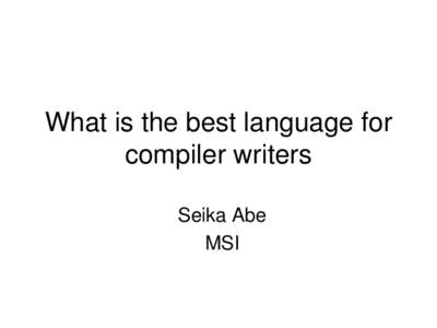 What is the best language for compiler writers Seika Abe MSI  The answer is Lisp !