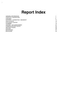 Report Index GENERAL INFORMATION PROPERTY DESCRIPTION GROUNDS EXTERIOR - FOUNDATION - BASEMENT ROOF SYSTEM