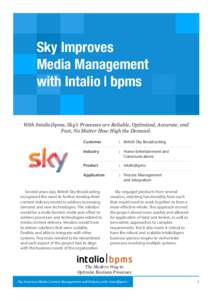 Sky Improves Media Management with Intalio | bpms With Intalio|bpms, Sky’s Processes are Reliable, Optimized, Accurate, and Fast, No Matter How High the Demand. Customer