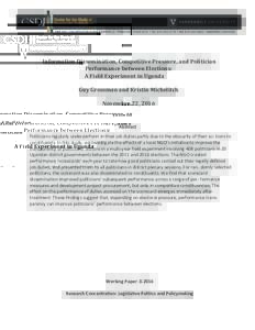 Information Dissemination, Competitive Pressure, and Politician Performance between Elections: A Field Experiment in Uganda Guy Grossman and Kristin Michelitch November 22, 2016