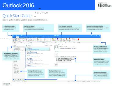 Outlook 2016 Quick Start Guide New to Outlook 2016? Use this guide to learn the basics. Quick Access Toolbar Keep favorite commands permanently visible.