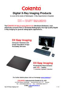 Digital X-Ray Imaging Products to cover all the needs of Radiologists / X-Ray Departments in Hospitals The DX Easy Imaging Retrofit Kit (Hardware/Software), cost effectively converts Film or CR based Radiography into hig