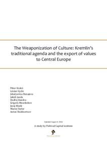 The Weaponization of Culture: Kremlin’s traditional agenda and the export of values to Central Europe Péter Krekó Lóránt Győri