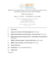 Regional Transportation Technical Advisory Committee Modeling Subcommittee (RTTAC-MS) Meeting Agenda May 13, 2016 – 9:30 AM to 12:00 PM Palm Beach Metropolitan Planning Organization ITS Conference Room