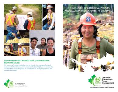 The Inclusion of Aboriginal Peoples and Values in THE CSA Forestry STANDARD GOOD FORESTRY THAT INCLUDES PEOPLE, AND ABORIGINAL RIGHTS AND VALUES CSA is a strong forestry standard written for Canada. It encourages Aborigi
