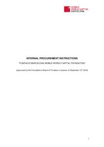 INTERNAL PROCUREMENT INSTRUCTIONS “FUNDACIÓ BARCELONA MOBILE WORLD CAPITAL FOUNDATION” (Approved by the Foundation’s Board of Trustess in session of December 12th