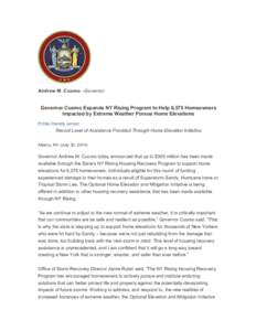 Andrew M. Cuomo –Governor  Governor Cuomo Expands NY Rising Program to Help 6,575 Homeowners Impacted by Extreme Weather Pursue Home Elevations Printer-friendly version