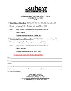 WHEAT QUALITY COUNCIL WHEAT TOURS REGISTRATION FORM 2018 q   Hard Winter Wheat Tour (KS, NE, CO, OK) Start & End in Manhattan, KS Monday evening, April 30 —Thursday afternoon, May 3, 2018