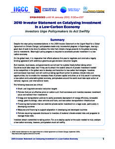 Embargoed until 14 January 2010, 11:00am EST[removed]Investor Statement on Catalyzing Investment in a Low-Carbon Economy Investors Urge Policymakers to Act Swiftly Summary