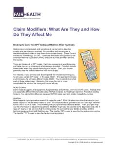 Claim Modifiers: What Are They and How Do They Affect Me ® Breaking the Code: How CPT Codes and Modifiers Affect Your Costs Medical care is complicated, and sometimes it can be hard to describe