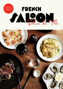 French Saloon  Spanning the late 1800’s and early 1900’s, French Saloon borrows from the decadence and familiarity of the Parisian bar & bistro, while finding common ground with the enjoyment of raucous company, a s