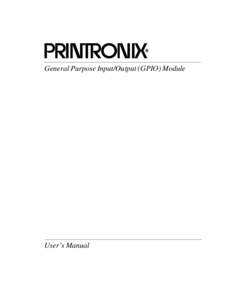 General Purpose Input/Output (GPIO) Module  User’s Manual Product Warranty Printronix warrants that the Products furnished under this Agreement shall be free from