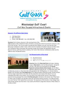 Mississippi Gulf Coast Civil War Focused Attractions & Events Beauvoir, The Jefferson Davis Home 2244 Beach Blvd Biloxi, MS[removed]Phone: ([removed] | Fax: ([removed]