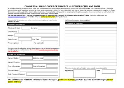 COMMERCIAL RADIO CODES OF PRACTICE - LISTENER COMPLAINT FORM All program content on this station (music, news, talk, advertisements, etc) is regulated by the Commercial Radio Codes of Practice (Codes). The Codes also pro