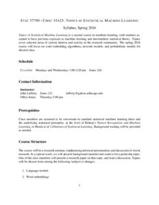 S TATC MSC 35425: T OPICS IN S TATISTICAL M ACHINE L EARNING Syllabus, Spring 2016 Topics in Statistical Machine Learning is a second course in machine learning, with students assumed to have previous exposure t