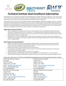 Technical	
  Institute	
  Dual	
  Enrollment	
  Information	
   Congratulations!	
  	
  You	
  are	
  making	
  an	
  excellent	
  choice	
  by	
  completing	
  post-­‐secondary	
  credits	
  while	
 