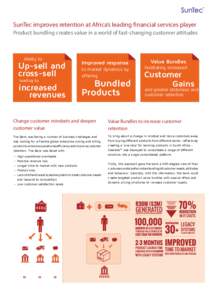 SunTec improves retention at Africa’s leading financial services player Product bundling creates value in a world of fast-changing customer attitudes Ability to  Up-sell and