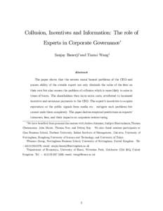 Collusion, Incentives and Information: The role of Experts in Corporate Governance Sanjay Banerjiyand Tianxi Wangz Abstract The paper shows that the severer moral hazard problems of the CEO and