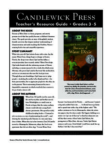 Candlewick Press  Teacher’s Resource Guide • Grades 3 — 5 ABOUT THE BOOK Because of Winn-Dixie is a funny, poignant, and utterly genuine novel that has quickly become a children’s literature