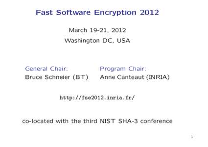 Fast Software Encryption 2012 March 19-21, 2012 Washington DC, USA General Chair: Bruce Schneier (BT)
