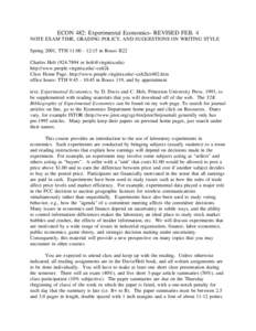 ECON 482: Experimental Economics- REVISED FEB. 4 NOTE EXAM TIME, GRADING POLICY, AND SUGGESTIONS ON WRITING STYLE Spring 2001, TTH 11::15 in Rouss B22 Charles Holtor ) http://www.people