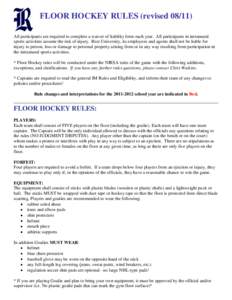 FLOOR HOCKEY RULES (revisedAll participants are required to complete a waiver of liability form each year. All participants in intramural sports activities assume the risk of injury. Rice University, its employee