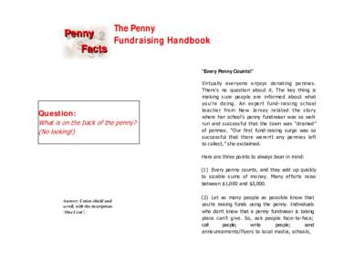 The Penny Fundraising Handbook “Every Penny Counts!” Question: What is on the back of the penny?