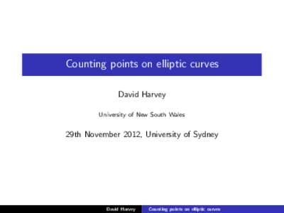 Counting points on elliptic curves David Harvey University of New South Wales 29th November 2012, University of Sydney