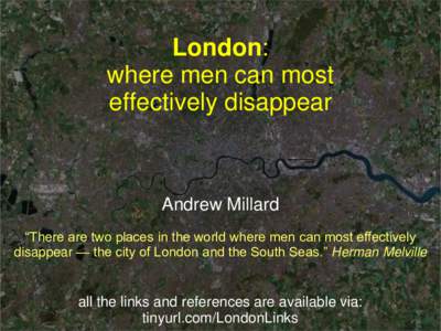 London: where men can most effectively disappear Andrew Millard “There are two places in the world where men can most effectively