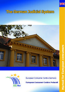 European Consumer Centre Germany European Consumer Centres Network Manual for European consumers  The German Judicial System
