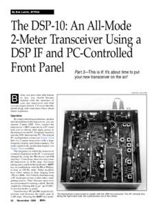 By Bob Larkin, W7PUA  The DSP-10: An All-Mode 2-Meter Transceiver Using a DSP IF and PC-Controlled Front Panel