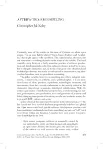 Afterword: Recompiling Christopher M. Kelty Curiously, none of the articles in this issue of Criticism are about open source. For an issue boldly labeled “Open Source Culture and Aesthetics,” this might appear to be 