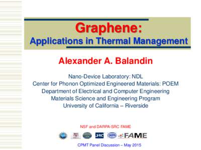 Graphene: Applications in Thermal Management Alexander A. Balandin Nano-Device Laboratory: NDL Center for Phonon Optimized Engineered Materials: POEM