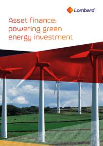 Asset finance: powering green energy investment “Whatever your situation, we’re here to help you find and fund