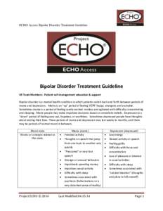 ECHO Access Bipolar Disorder Treatment Guideline  Bipolar Disorder Treatment Guideline All Team Members: Patient self-management education & support Bipolar disorder is a mental health condition in which patients switch 