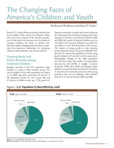 The Changing Faces of America’s Children and Youth By Kenneth M. Johnson and Daniel T. Lichter1 Recent U.S. Census Bureau projections indicate that by the middle of this century, non-Hispanic whites will cease to be a 