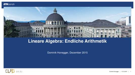 Lineare Algebra: Endliche Arithmetik Dominik Honegger, Dezember 2015 Dominik Honegger  |