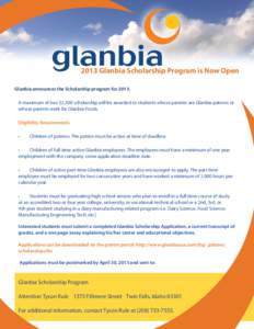 2013 Glanbia Scholarship Program is Now Open Glanbia announces the Scholarship program forA maximum of two $2,500 scholarship will be awarded to students whose parents are Glanbia patrons or whose parents work for