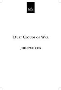 Dust Clouds of War JOHN WILCOX Allison & Busby Limited 12 Fitzroy Mews London W1T 6DW