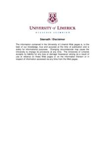 Séanadh / Disclaimer The information contained in the University of Limerick Web pages is, to the best of our knowledge, true and accurate at the time of publication and is solely for informational purposes. Changing ci