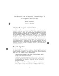The Foundations of Bayesian Epistemology: A Philosophical Introduction Kenny Easwaran October 23, 2015  Chapter 4: Degrees are numerical