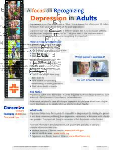 A focus on Recognizing  Depression in Adults Depression is more than feeling sad or “blue.” It is a disease that affects over 19 million Americans every year (almost 10% of the adult population). Depression can take 